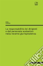 La responsabilità dei dirigenti e del personale scolastico nella recente giurisprudenza libro