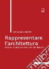 Rappresentare l'architettura. Note sulle categorie e le classi del disegno libro