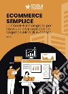 E-commerce semplice. La Check-list completa per costruire e far crescere un negozio online di successo. Con espansione online libro