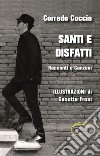 Santi e disfatti. Racconti e canzoni libro di Coccia Corrado