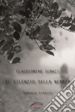 Il silenzio della nebbia. Nuova ediz. libro