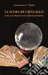 La sfera di cristallo. Manuale pratico di cristallomanzia libro