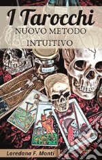 I tarocchi. Nuovo metodo intuitivo libro