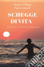 Schegge di vita. Storia di un autentica speranza