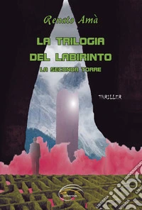 La seconda torre. La trilogia del labirinto libro