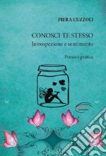 Conosci te stesso. Introspezione e sentimento. Nuova ediz. libro