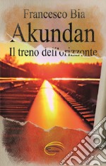 Akundan. Il treno dell'orizzonte libro