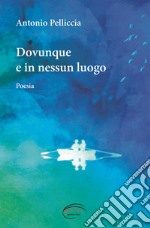 Dovunque e in nessun luogo. Nuova ediz. libro