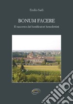 Bonum facere. Il racconto dei bonificatori benedettini