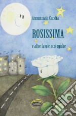 Rosissima e altre favole ecologiche libro