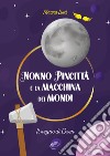 Il regno di Oxen. Nonno Pincitta e la macchina dei mondi. Nuova ediz. libro di Lisci Maura