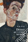 Diario dell'uomo morto. Nuova ediz. libro di Filardi Biagio