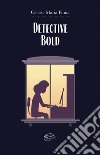 Detective Bold. Nuova ediz. libro