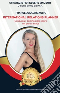 International relations planner. Conquista il commerciale estero nei primi 5 minuti libro
