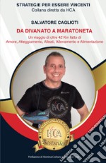 Da divanato a maratoneta. Un viaggio di oltre 42 km, fatto di amore, atteggiamento, alleati, allenamento e alimentazione