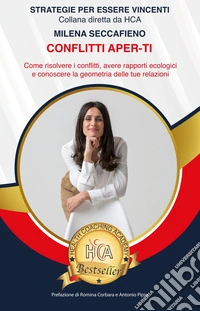 Conflitti aperti. Come risolvere i conflitti, avere rapporti ecologici e conoscere la geometria delle tue relazioni libro