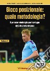 Gioco posizionale: quale metodologia? Il percorso metodologico per lo sviluppo delle dinamiche del gioco. Vol. 2 libro di Cristi Andrea Saporetti Enrico Mattiaccia Domenico