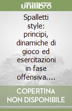 Spalletti style: principi, dinamiche di gioco ed esercitazioni in fase offensiva. Vol. 1 libro