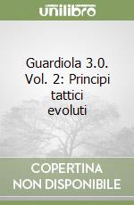 Guardiola 3.0. Vol. 2: Principi tattici evoluti libro