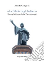 «La bibbia degli italiani». Dante e la commedia dal Trecento a oggi libro