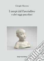 I tempi del Fanciullino e altri saggi pascoliani 