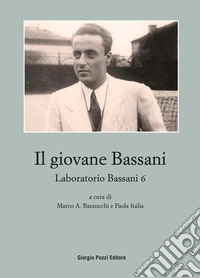 Il giovane Bassani. Laboratorio Bassani 6 libro