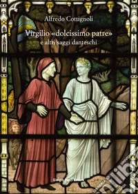 Virgilio «dolcissimo patre» e altri saggi danteschi libro