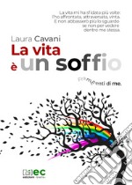 La vita è un soffio. Frammenti di me libro