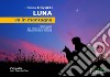 Luna va in montagna. FotoFavole per ritrovare se stessi riscoprendo la natura libro