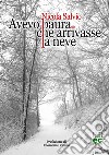 Avevo paura che arrivasse la neve libro