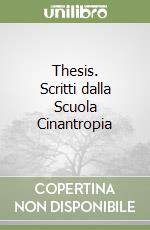 Thesis. Scritti dalla Scuola Cinantropia libro