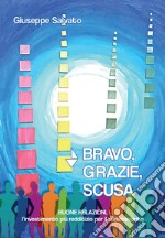 Bravo, grazie, scusa. Buone relazioni, l'investimento più redditizio per il cambiamento