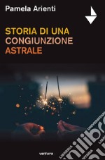 Storia di una congiunzione astrale libro