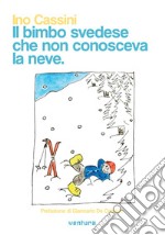 Il bimbo svedese che non conosceva la neve