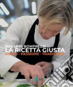 La ricetta giusta. Gusto passione tradizione