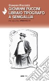 Giovanni Puccini libraio tipografo a Senigallia e «La terra è di tutti» di Mario Puccini libro