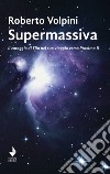 Supermassiva. Il coraggio di Elia nel suo viaggio verso Proxima B libro