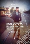 Non doveva essere amore. Da Pesaro a Melbourne (via L.A.). Ediz. italiana e inglese libro di Guerra Sergio