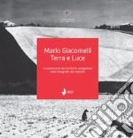 Mario Giacomelli. Terra e luce. I cambiamenti del territorio senigalliese nelle fotografie del maestro libro