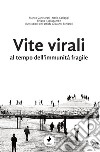 Vite virali al tempo dell'immunità fragile libro