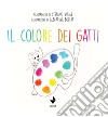 Il colore dei gatti. Ediz. illustrata libro