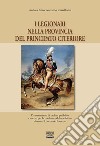 I legionari nella provincia del Principato Citeriore. Da strumento di ordine pubblico a mezzo per la conferma del notabilato durante il decennio francese libro