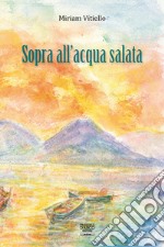 Sopra all'acqua salata libro