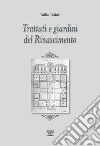 Trattati e giardini del Rinascimento libro