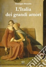 L'Italia dei grandi amori libro