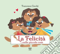 La felicità nelle piccole cose libro