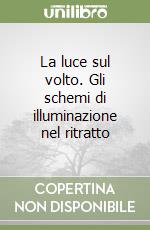 La luce sul volto. Gli schemi di illuminazione nel ritratto