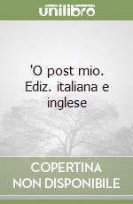 'O post mio. Ediz. italiana e inglese libro