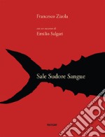 Sale Sudore Sangue. Ediz. italiana, francese e inglese libro