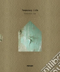 Temporary Life. Ediz. illustrata libro